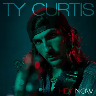 Hey Now by Ty Curtis