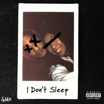 I Don't Sleep by GMO