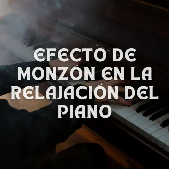 Efecto De Monzón En La Relajación Del Piano by Resplandor relajante