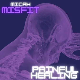 Painful Healing by Micah Misfit