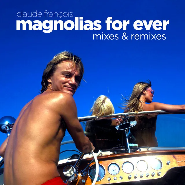 Magnolias for Ever - Stan Courtois Super Disco Club Mix