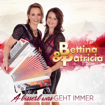 A bisserl was geht immer by Bettina & Patricia