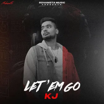 Let 'Em Go by Almighty KJ