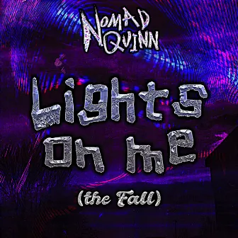 Lights on me (the fall) by Nomad Quinn