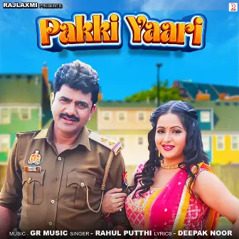 Pakki Yaari (feat. Uttar Kumar, Kavita Joshi) by Rahul Putthi