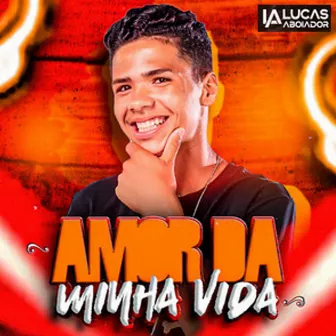 Amor da Minha Vida by Lucas Aboiador