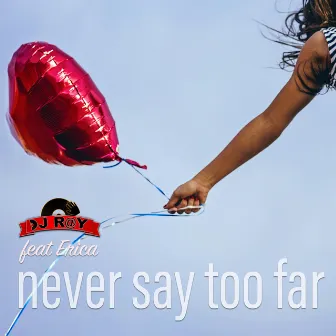 Never Say Too Far by Dj R@y