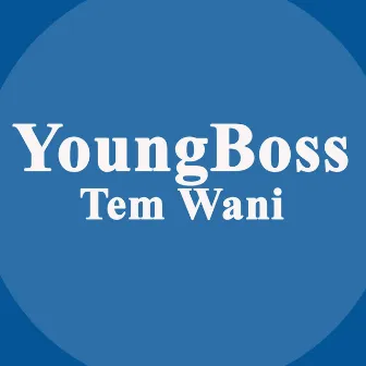 Tem Wani by Youngboss