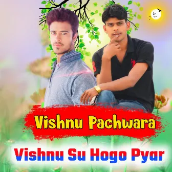 Vishnu Su Hogo Pyar by Vishnu Pachwara