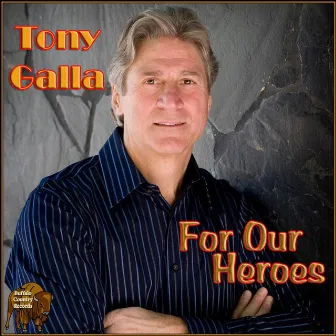 For Our Heroes by Tony Galla