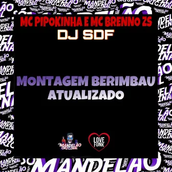 Montagem Berimbau Atualizado by MC Brenno ZS