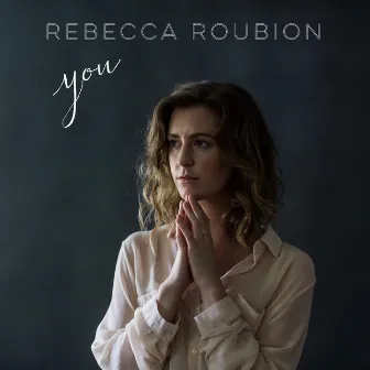 You by Rebecca Roubion