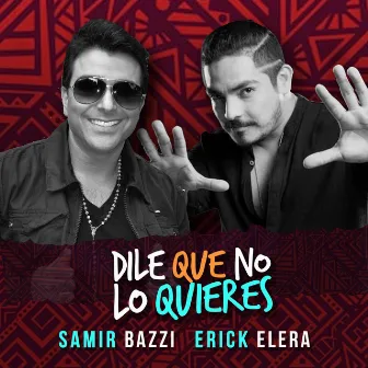 Dile Que No Lo Quieres by Samir Bazzi