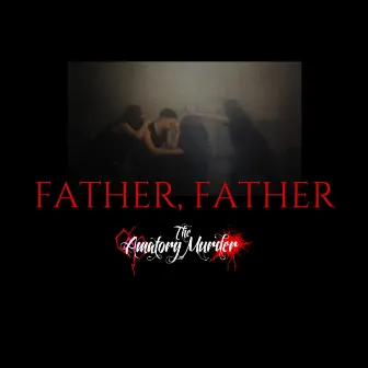 Father, Father by The Amatory Murder