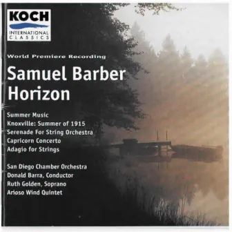 Barber: Knoxville: Summer Of 1915; Horizon; Serenade For Strings; Capricorn Concerto; Adagio For Strings by San Diego Chamber Orchestra