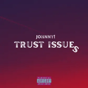 Trust Issues by johnny!