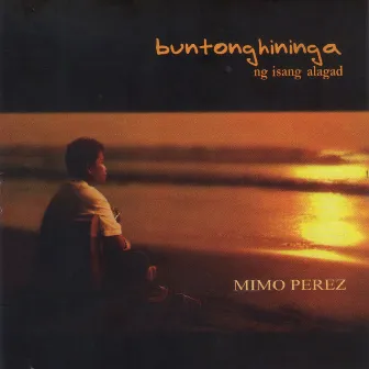 Buntong Hininga ng Isang Alagad by Mimo Perez