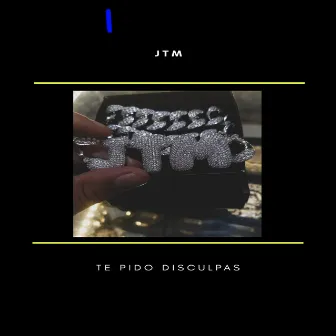 Te Pido Disculpas by JTM