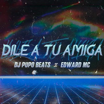 Dile A Tu Amiga by Edward Mc