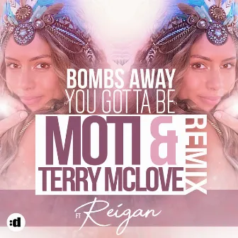 You Gotta Be (feat. Reigan) [MOTi & Terry McLove Remix] by Bombs Away