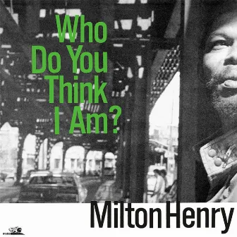 Who Do You Think I Am? by MIlton Henry