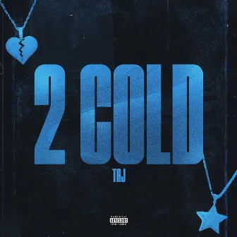 2 COLD by TAJ