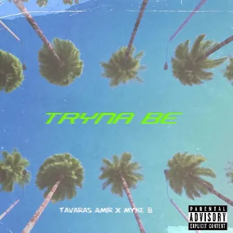 Tryna Be by Tavaras Amir