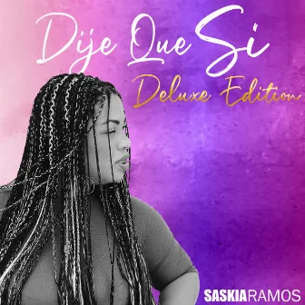 Dije Que Si (Deluxe Edition) by Saskia Ramos