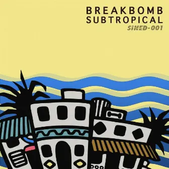 Subtropical by Break Bomb