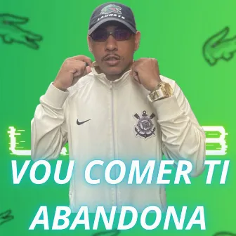 VOU COMER TI ABANDONA by MC andy jp