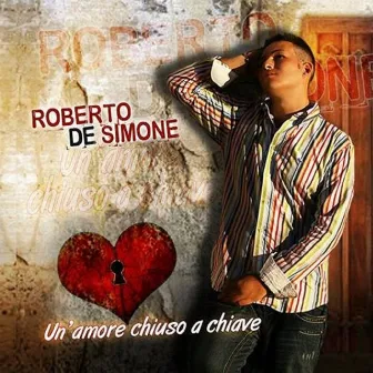 Un amore chiuso a chiave by Roberto De Simone