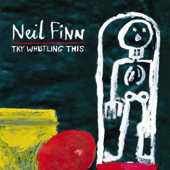 Try Whistling This by Neil Finn