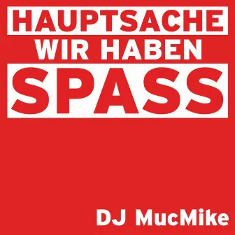 Hauptsache wir haben Spass by DJ MucMike