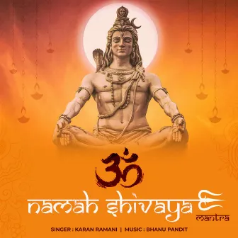 Om Namah Shivay Mantra by Karan Ramani