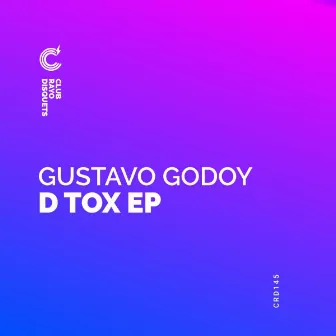 D Tox Ep by Gustavo Godoy