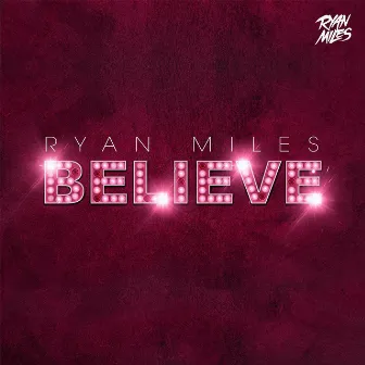 Believe by Ryan Miles