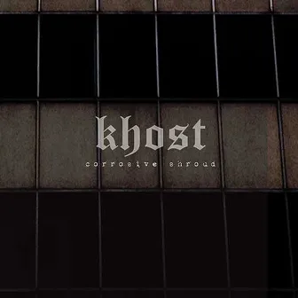 Corrosive Shroud by Khost