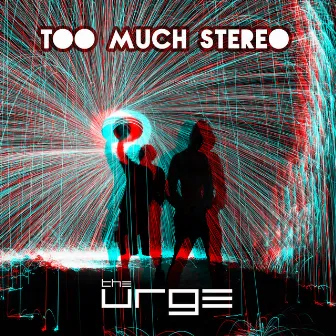 Too Much Stereo by The Urge