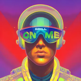 On Me by BRILL