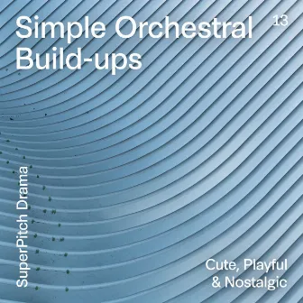 Simple Orchestral Build-Ups (Cute, Playful & Nostalgic) by Olivier Grim