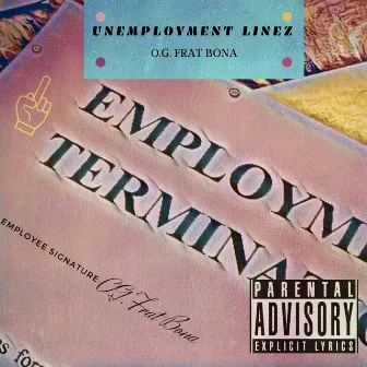 Unemployment Linez by O.G. Frat Bona