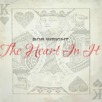 The Heart in It by Rob Wright