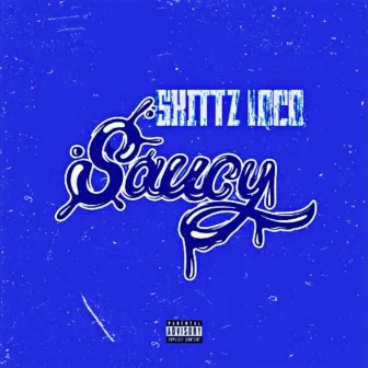 Saucy by Skittz Loco