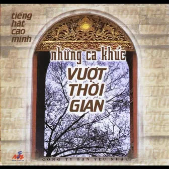 Những Ca Khúc Vượt Thời Gian (All Time Favourite Songs) by Cao Minh