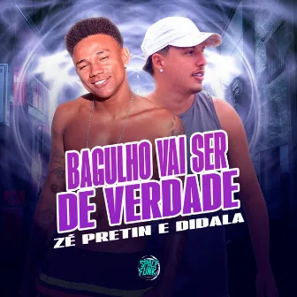 Bagulho Vai Ser de Verdade by Zé Pretin