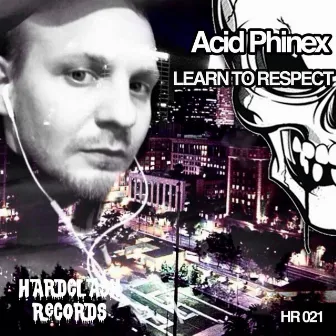 Learn To Respect by Acid Phinex