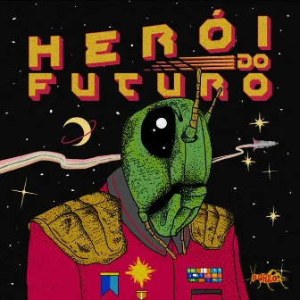 Herói do Futuro by O Grilo