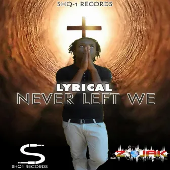 Never Left We - Single by Lyrical