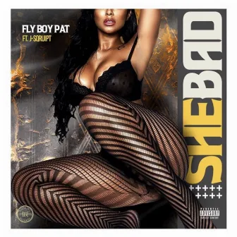 She Bad by Fly Boy Pat