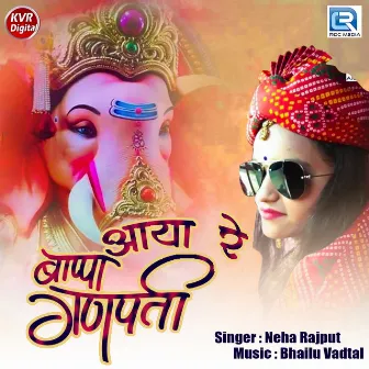 Aaya Re Bappa Ganpati (Original) by Neha Rajput